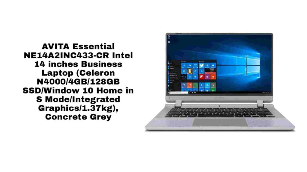 AVITA Essential NE14A2INC433-CR Intel 14 inches Business Laptop (Celeron N4000/4GB/128GB SSD/Window 10 Home in S Mode/Integrated Graphics/1.37kg), Concrete Grey