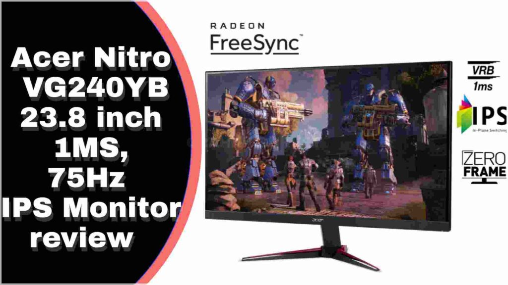 Acer Nitro VG240YB 23.8 inch 1MS,75Hz IPS Monitor review