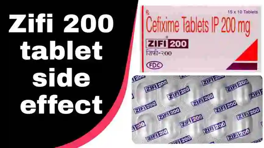 Zifi 200 tablet side effect