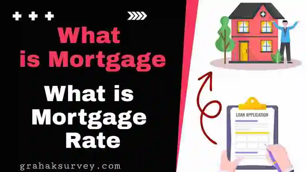 What is Mortgage | What is Mortgage Rate?