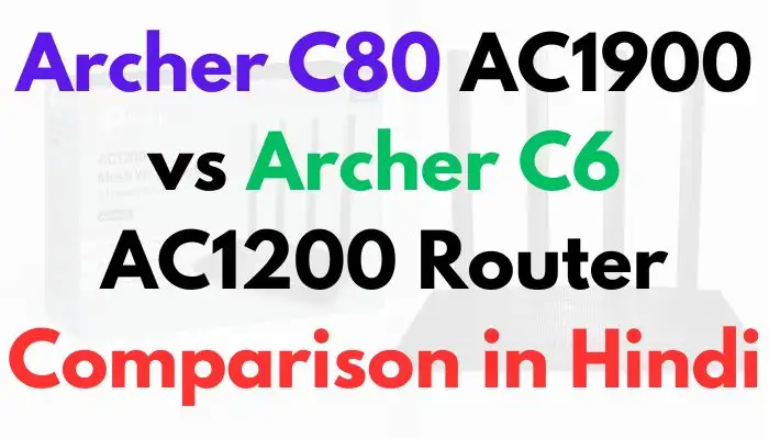 Archer C80 AC1900 vs Archer C6 AC1200 Router Comparison in Hindi